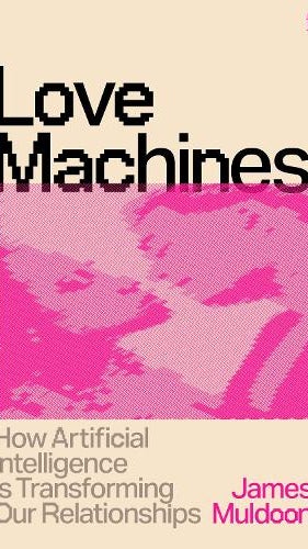 Book cover titled "Love Machines" by James Muldoon, exploring how AI is transforming human relationships. Features a pink and black design.